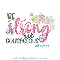 Be Strong and Courageous Machine Embroidery Design